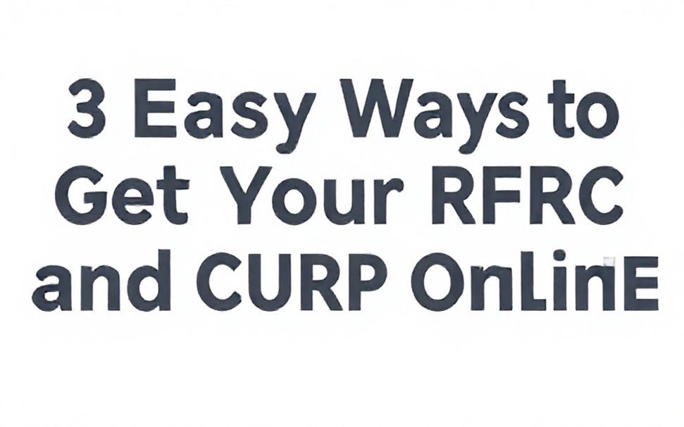 3 formas fáciles de obtener el RFC y CURP en línea