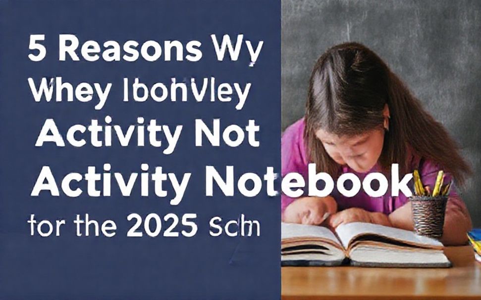 5 Razones por las que Debes Crear un Cuaderno de Actividades para el Año Escolar 2025: Beneficios para una Mayor Productividad*