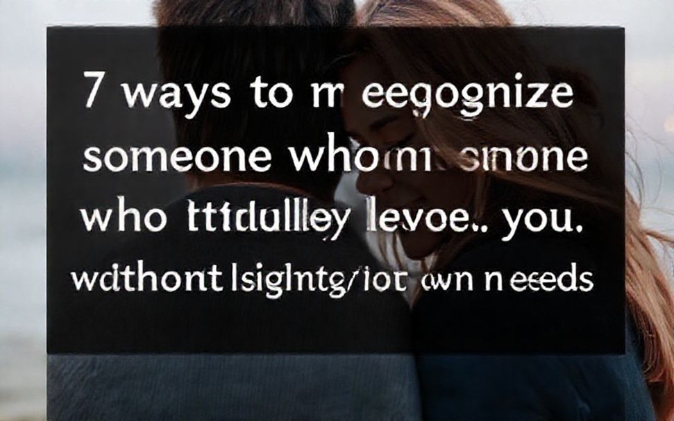 7 formas de reconocer a alguien que te ama verdaderamente, sin dejar de conocer tus propias necesidades