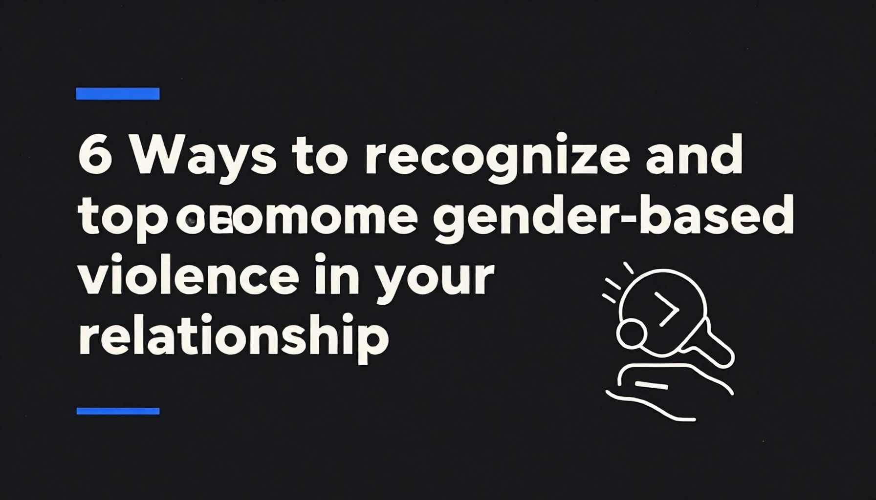 6 formas de reconocer y superar la violencia de género en tu relación*