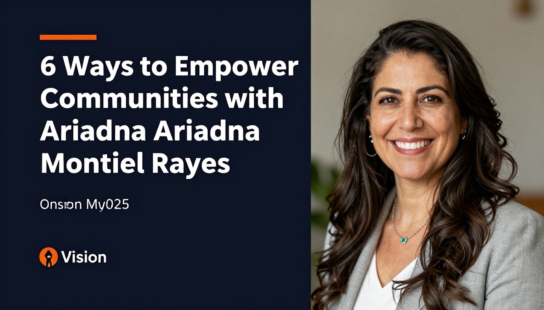 6 Maneras de Empoderar Comunidades con la Visión de Ariadna Montiel Reyes