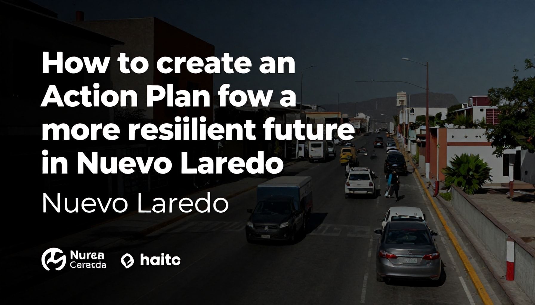 Cómo crear un plan de acción para un futuro más resiliente en Nuevo Laredo