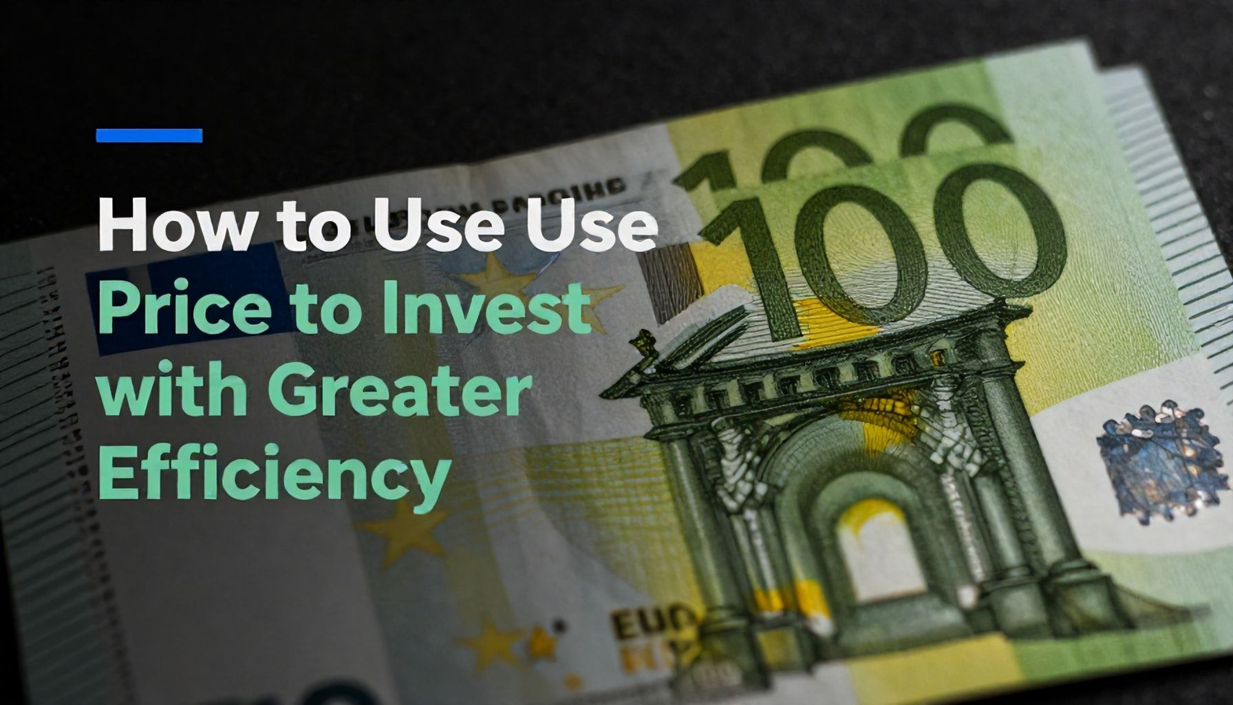 Cómo Utilizar el Precio del Euro para Invertir con Mayor Eficiencia