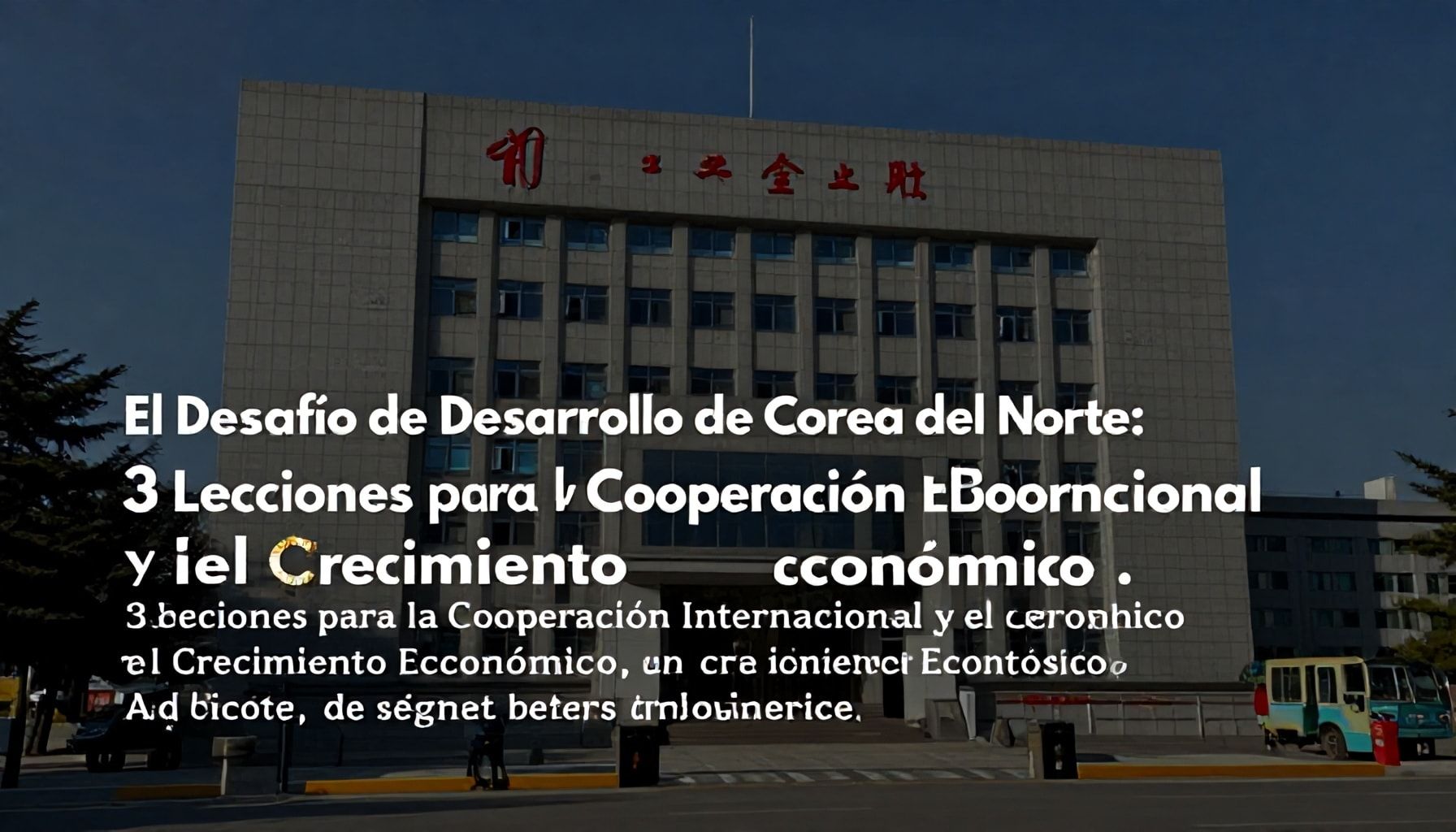 Conocer Corea del Norte: Declaración de Independencia y Desafío de Desarrollo 6 El Desafío de Desarrollo de Corea del Norte: 3 Lecciones para la Cooperación Internacional y el Crecimiento Económico
