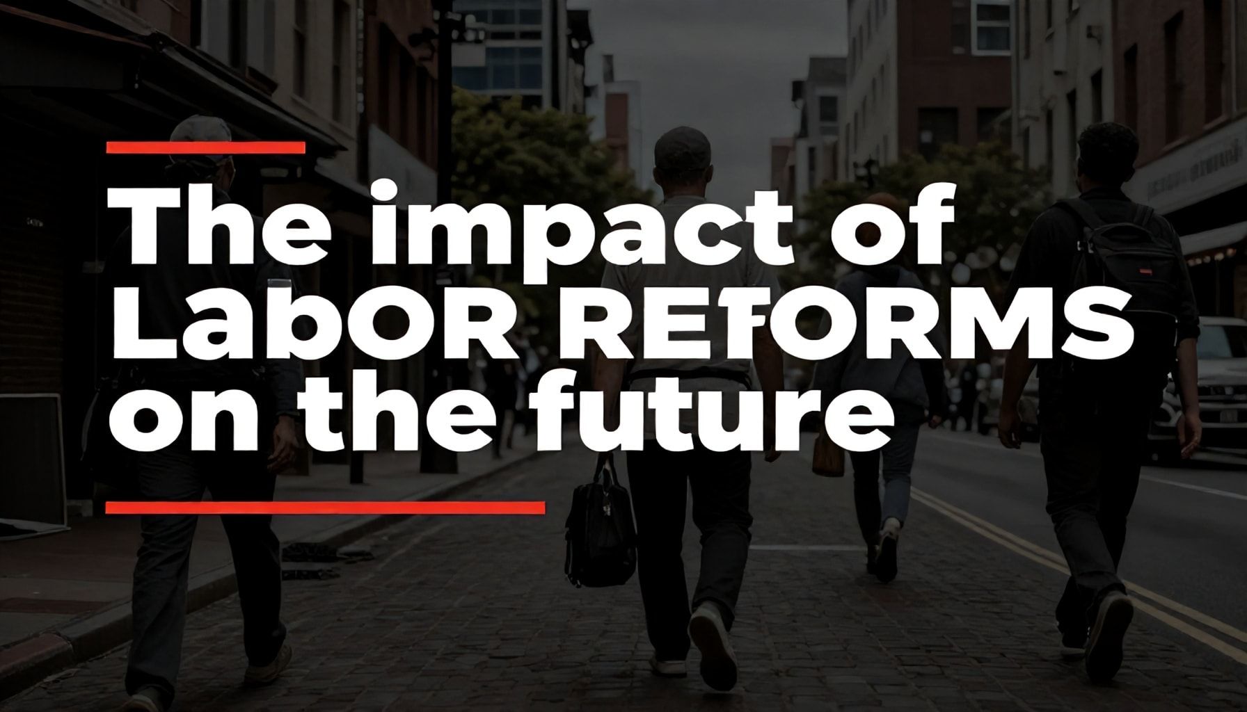 El impacto de las reformas laborales en el futuro