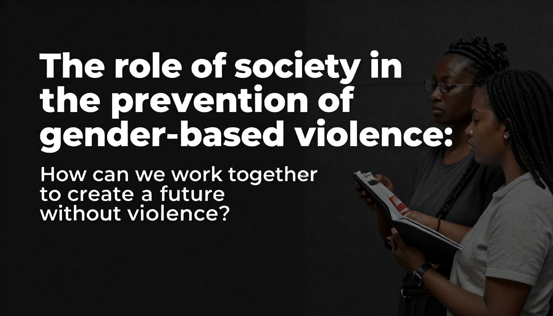 El papel de la sociedad en la prevención de la violencia de género: ¿Cómo podemos trabajar juntos para crear un futuro sin violencia?*