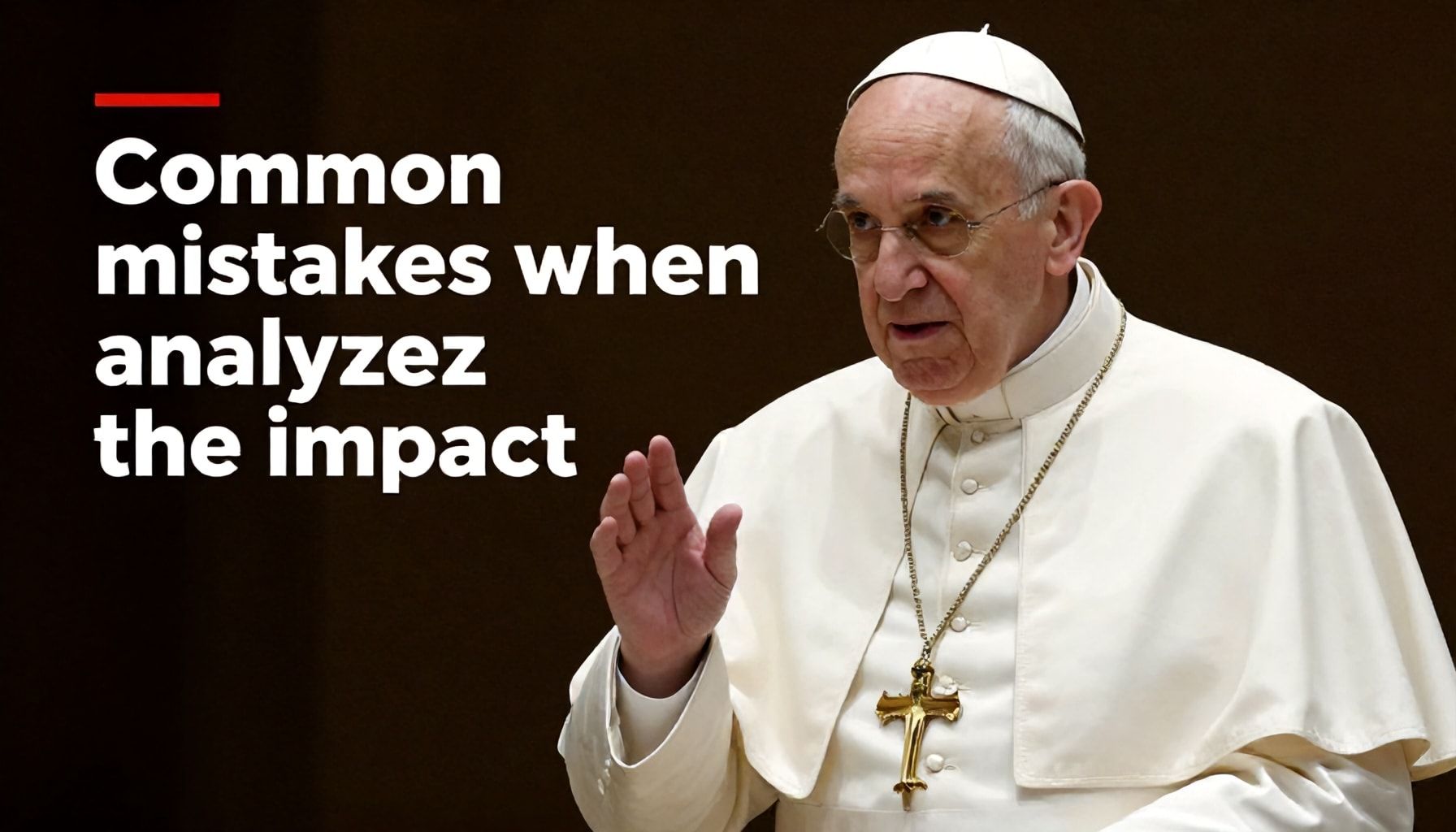 El nuevo papa en 2025: lo que debes saber sobre el próximo líder de la Iglesia Católica 4 Errores comunes al analizar el impacto del nuevo pontífice*