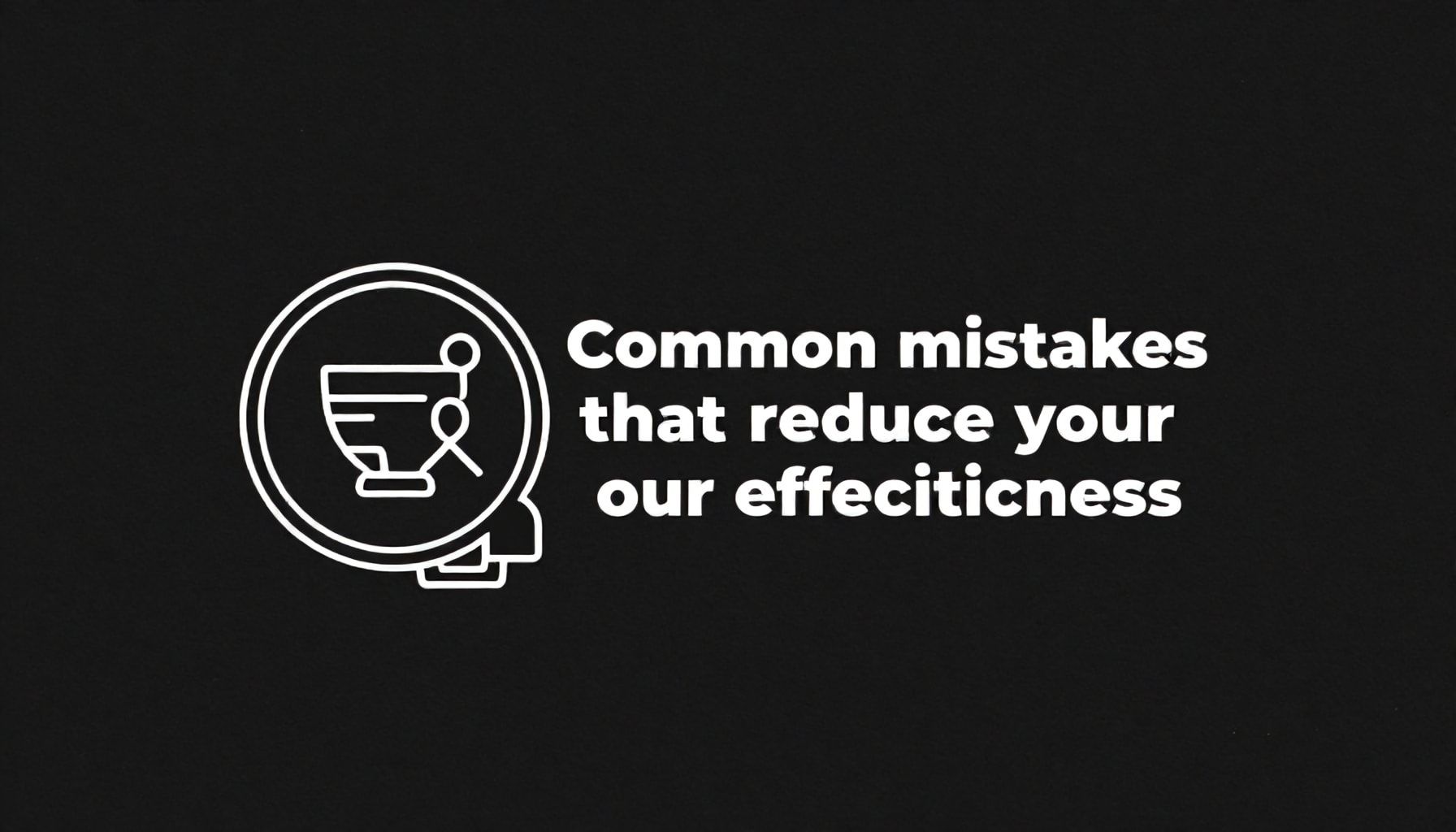 Errores comunes que reducen su efectividad