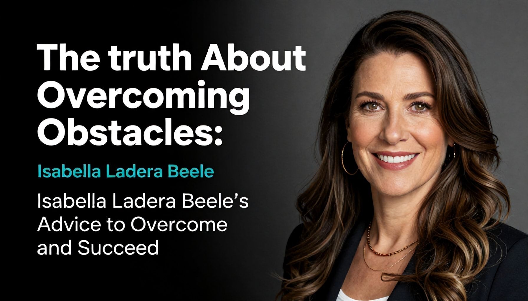 La Verdad Sobre la Superación de Obstáculos: Consejos de Isabella Ladera Beele para Superar y Triunfar
