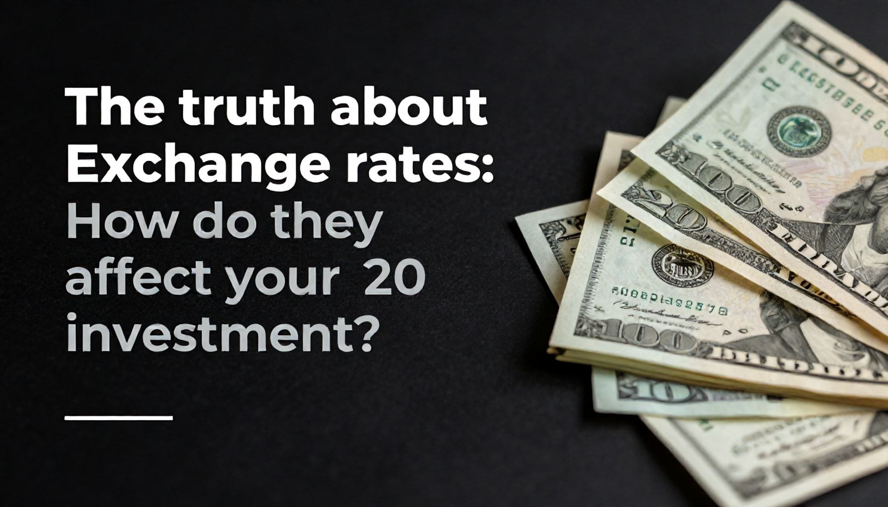 La verdad sobre las tasas de cambio: ¿cómo afectan tu inversión de 20 dólares?