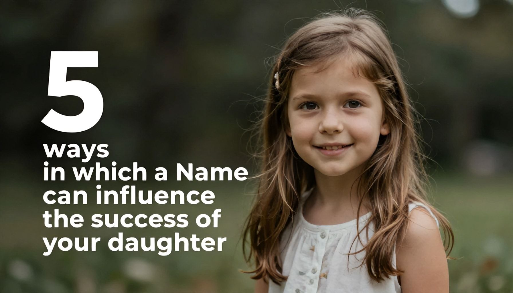 Los nombres que cambian la vida: 5 formas en que un nombre puede influir en el éxito de tu hija