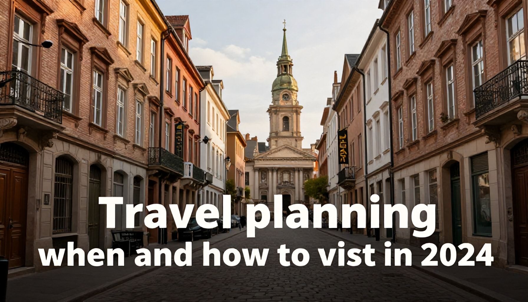 Planificación de viajes: cuándo y cómo visitar en 2024