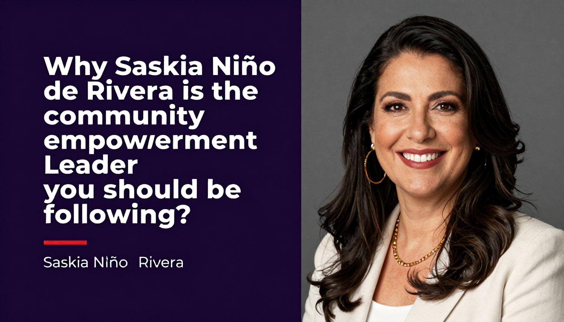 ¿Por qué Saskia Niño de Rivera es la líder de empoderamiento comunitario que debes seguir?