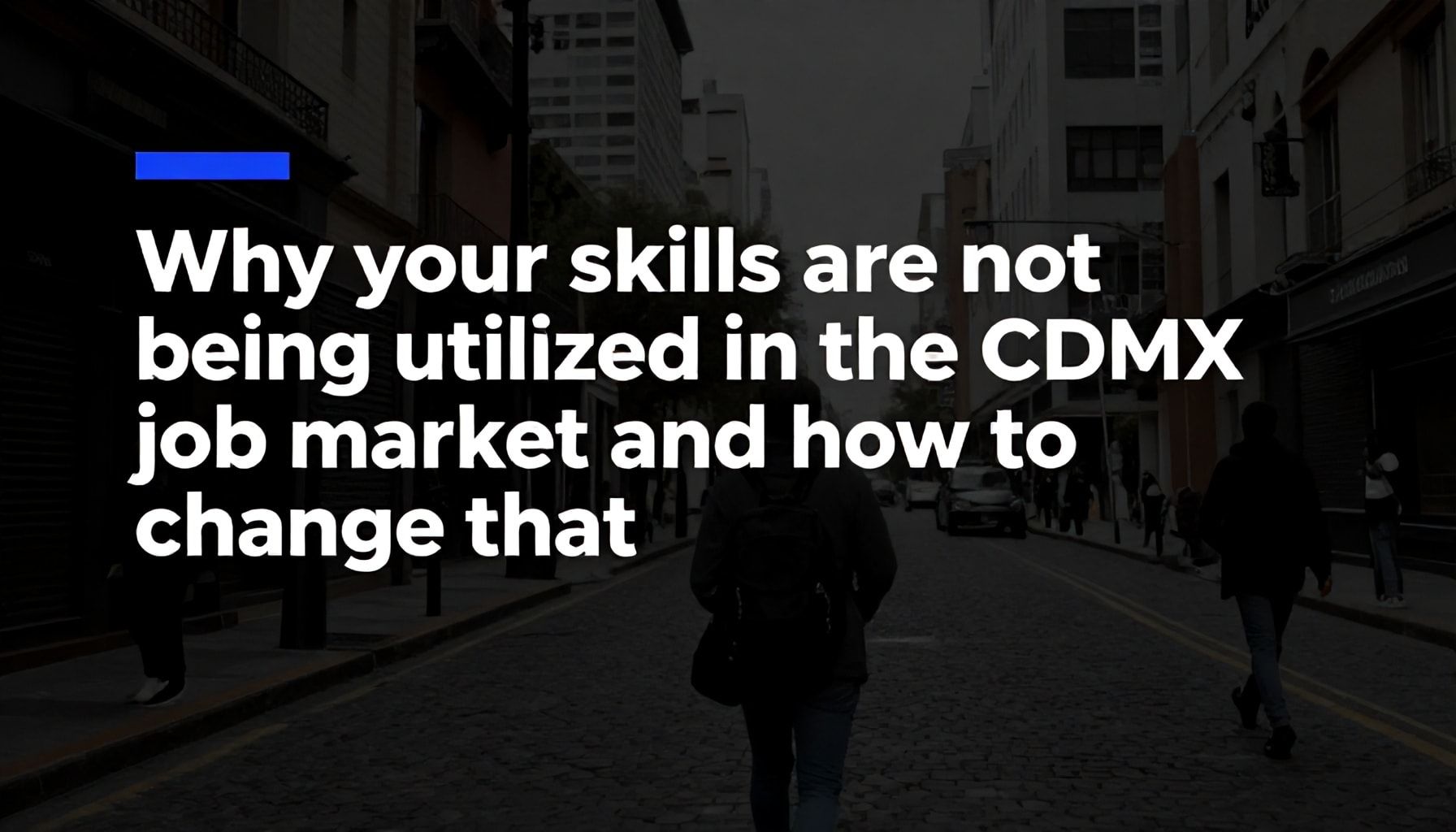 Por qué tus habilidades no están siendo aprovechadas en la bolsa de trabajo de CDMX y cómo cambiar eso