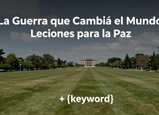 La Guerra que Cambió el Mundo: Leciones para la Paz