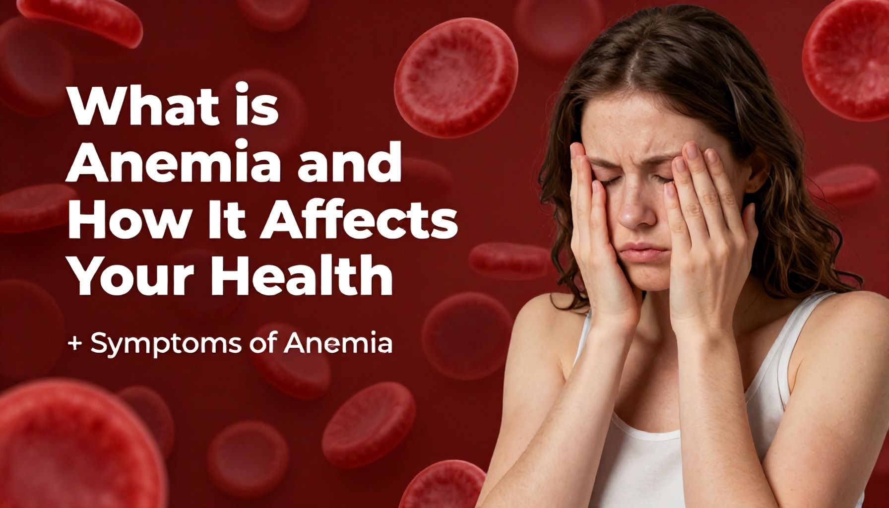 Señales de anemia: Lo que debes conocer para detectarla a tiempo 1 Qué es la anemia y cómo afecta a tu salud