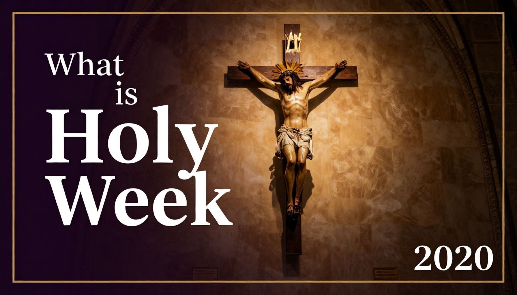 Qué es Semana Santa y su importancia en 2020