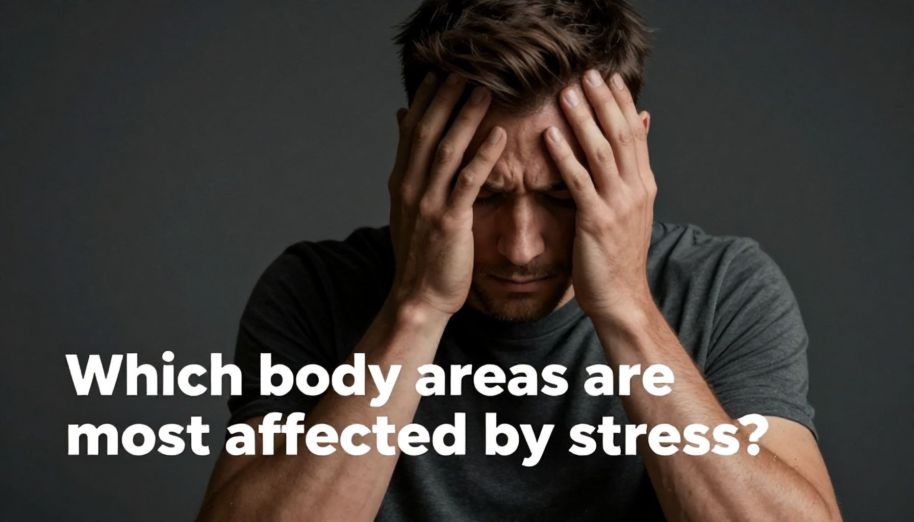 Qué zonas del cuerpo se ven más afectadas por el estrés
