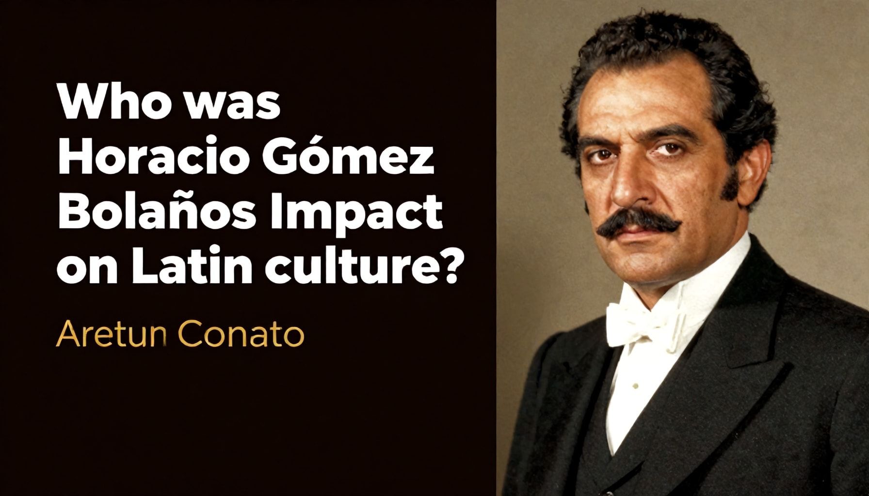 Quién fue Horacio Gómez Bolaños y su impacto en la cultura latina*