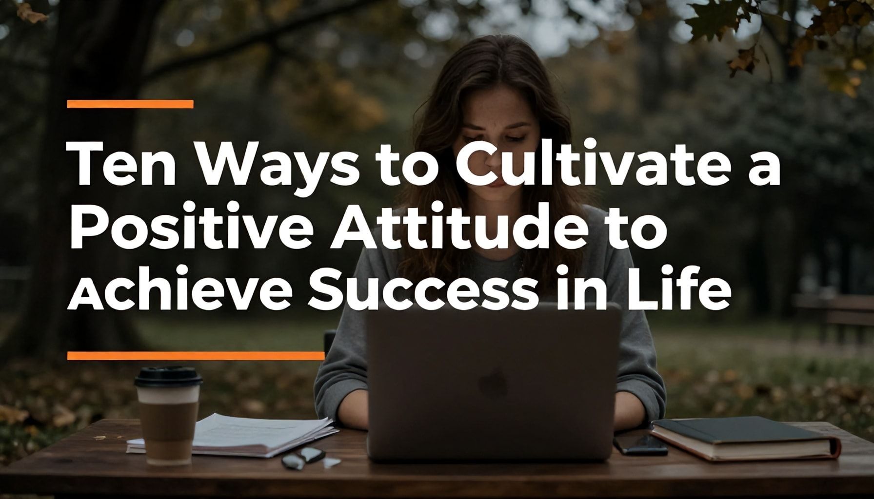 X Formas de Cultivar una Actitud Positiva para Lograr el Éxito en la Vida