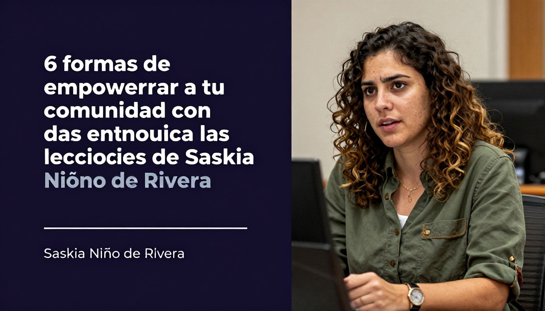 X formas de empoderar a tu comunidad con las lecciones de Saskia Niño de Rivera