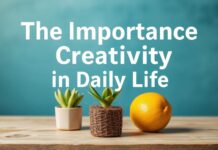 The Importance of Creativity in Daily Life